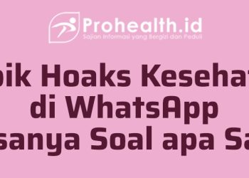 Kenali Tipe Hoaks Kesehatan di Grup WhatsApp